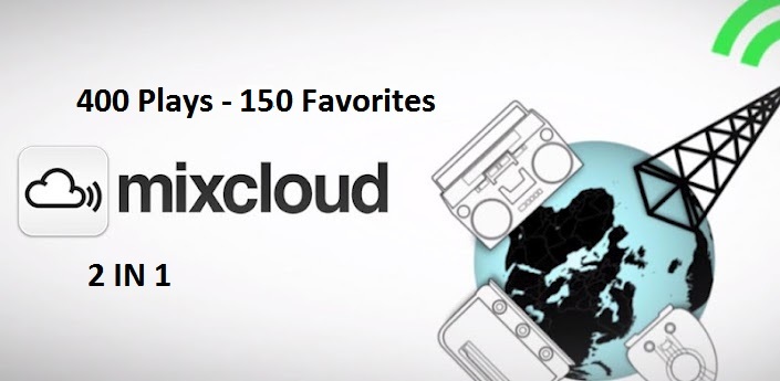 Add 400 Plays and 150 Quality Favorites Mixcloud for your channel and Start Getting More Crazy Fan