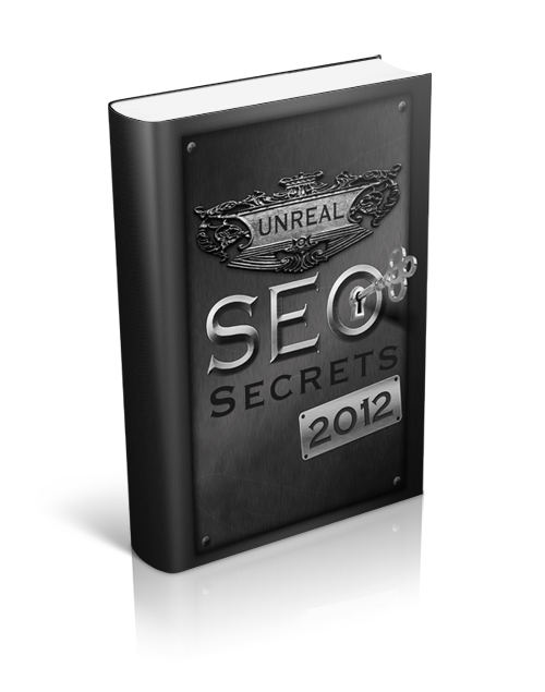 give you UNREAL SEO SECRETS 2012!