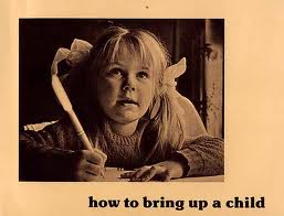 How to Bring Up Your Children Properly