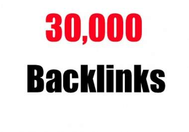will give you 30.000+ guaranteed BACKLINKS - fast delivery