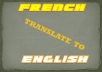 translate up to 300 words from French to English