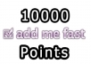 give you 10,000 point addmefast within 48hours