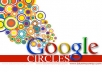 will Give You 60 Real GOOGLE CIRCLES (REAL)
