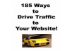 give you 185 Ways to Drive TRAFFIC to Your Website