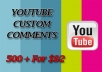 deliver 500 + Custom comments for your youtube video