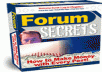 give you Forum Secrets How to make Money with EVERY Post
