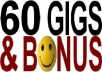 GIVE YOU 60 GIGS AND A HUGE BONUS WITHIN 24 HOURS