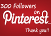 give u 300 pinterest followers in ashort time from real & active account