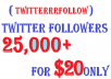 Add 25,000+ [25k] twitter FOLLOWERS [Very Fast]