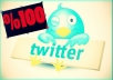 provide 100 retweets, 100 Twitter Followers, 100 Twitter Favorites...