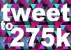 tweet anything you want to my amazingly wonderful, engaged, reply happy 275,000+ followers on Twitter