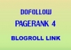 give you a PR4 and Pr5 Permanent Blogroll link sitewide high quality