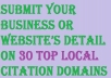 Submit your  business or  website&rsquo;s detail on 30 Top Local Citation Domains to boost your ranking 