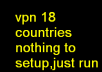 Give you a vpn which have 18 countries +ips 