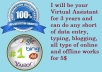 be your Online Secretary  for 3 Hours and can do any short of data entry, typing, blogging, all kind of online and offline tasks