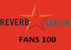 send you 100 Reverbnation Fans To Increase Your Band Equity Score and Climb the Reverbnation Charts