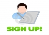 Give 100 people to do sign ups to your/any website/blog/social networking site/affiliate site/dating site