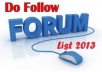 provide you 100 High PR (1-7) Do-Follow Forums and put your site links just