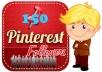really add, deliver real active 100++ pinterest followers ....!!!!!!