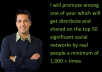 promote  among one of your which will get distribute and shared on the top 50 significant social networks by real people a minimum of 1,000 + times