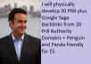 physically develop 20 PR 8 plus Google Sage Backlinks from 20 Pr8 Authority Domains + Penguin and Panda friendly 