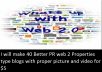 make 40 Better PR web 2 Properties type blogs with proper picture and video 
