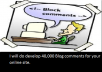 do develop 40,000 Blog comments for your online site