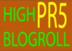 place a permanent dofollow homepage blogroll for lifetime on my PR5 blog.....