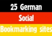 submit manually top 25 GERMAN social bookmarks links like misterwong, linkarena, huip and etc for..