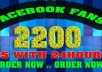 provide you with 2200 likes in your facebook fanpage within 24 hours