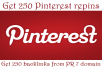 add 250 Natural Pinterest Backlinks so you get 250 Incoming from PR7 Domain, huge Social Media Signals, nice Boost Google Rankings and Traffic