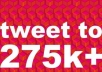 tweet anything you want to my amazingly wonderful, engaged, reply happy 275k+ followers on Twitter
