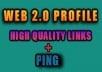 create 150 WEB 20 profile on sites with high page rank + ping to boost your search engine ranking...!!!!!!!!!!