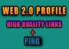 will create 150 WEB 20 profile on sites with high page rank + ping to boost your search engine ranking...................!!!!!!!