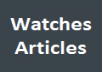 write a 500 Word Article on Watches, Gold, Leather, Casual Watches etc  