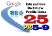 build 25 High Quality Do Follow Edu and Gov Backlinks PR5 to PR9 + 5 Angela and Paul sites for better position in Google...........