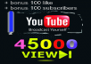 give your YouTube Video Over 45000 Views +100 Likes and 100 Subscribers Guaranteed within 48 hours - 98 hours