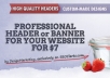 design a Professional HEADER or a BANNER for your website or blog