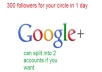 PROVIDE 300 FOLLOWERS FOR YOU GOOGLE PLUS CIRCLE