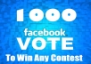 Give You 1000 Facebook Votes In Your Contest