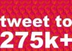 tweet anything you want to my amazingly wonderful, engaged, reply happy 275,000+ followers on Twitter 