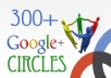 give you 300+ REAL looking Google circles to your plus page within 72 hours!!!!