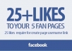 send 25+ LIKES to your 5 facebook fan pages for created username link within 24 hours