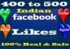 I'll give you 400 to 500 real INDIAN Facebook likes to your fanpage 