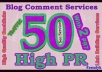 I will do MANUALLY 50 Highpr Blog Comment 2PR7 4PR6 10PR5 10Pr4 12Pr3 12Pr2 DoFollow !!~~@@