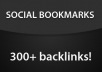manually bookmark your URL to the TOP 300+ social bookmarking sites adding 300+ backlinks and ping them ALL