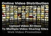 I will upload  your video in 35  video sharing sites