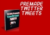 send 14,500 Premade Twitter Tweets + 2000 Follower to your account No password
