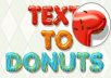 convert your text into delicious Candy Donuts