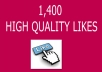 I will give 1400 High Quality Facebook likes to your facebook fanpage or Photos or Status
